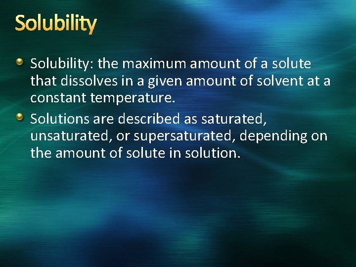 Solubility: the maximum amount of a solute that dissolves in a given amount of