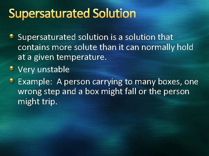 Supersaturated Solution Supersaturated solution is a solution that contains more solute than it can