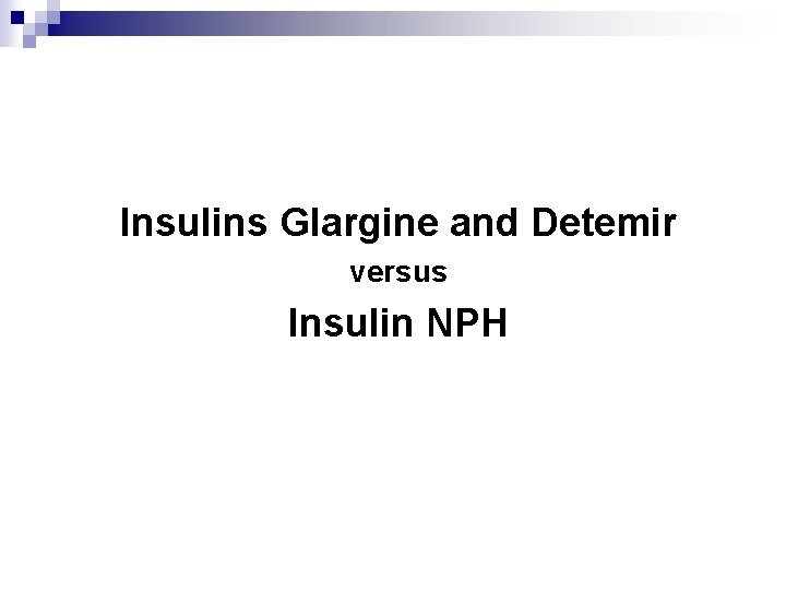 Insulins Glargine and Detemir versus Insulin NPH 