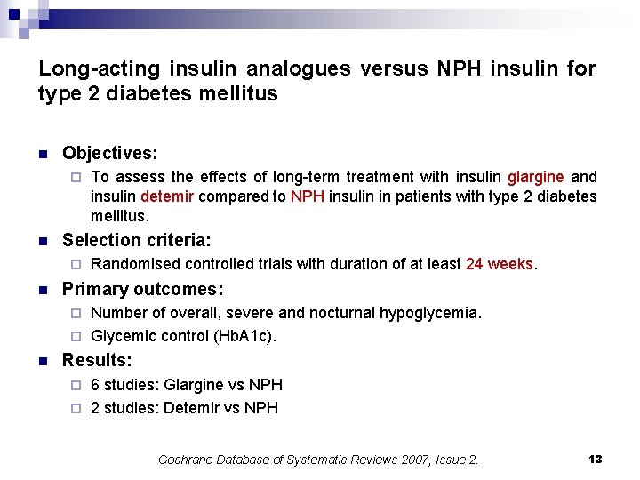 Long-acting insulin analogues versus NPH insulin for type 2 diabetes mellitus n Objectives: ¨