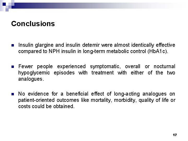 Conclusions n Insulin glargine and insulin detemir were almost identically effective compared to NPH