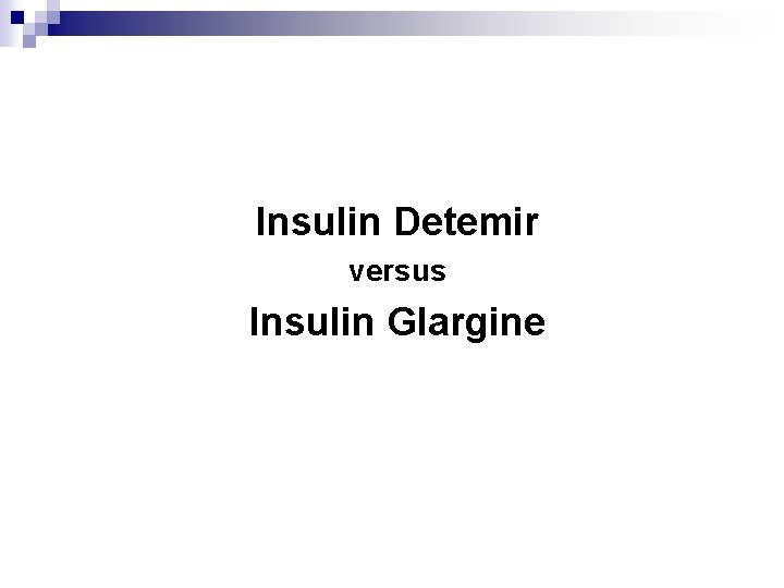 Insulin Detemir versus Insulin Glargine 