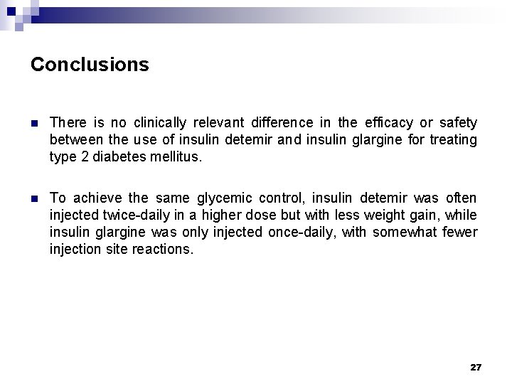 Conclusions n There is no clinically relevant difference in the efficacy or safety between
