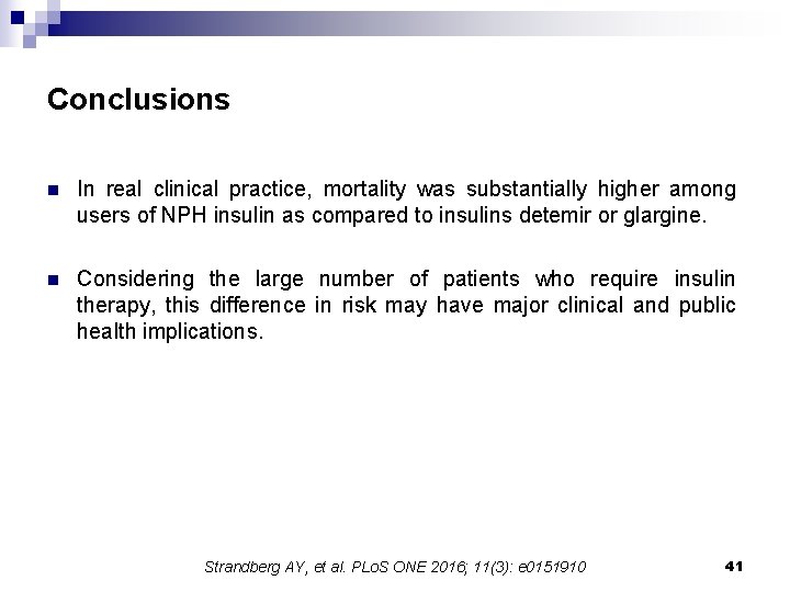 Conclusions n In real clinical practice, mortality was substantially higher among users of NPH