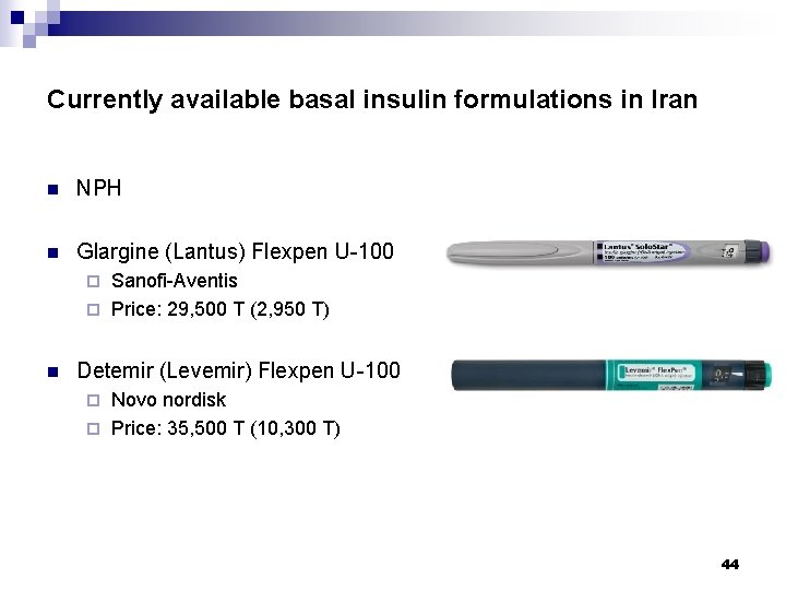 Currently available basal insulin formulations in Iran n NPH n Glargine (Lantus) Flexpen U-100