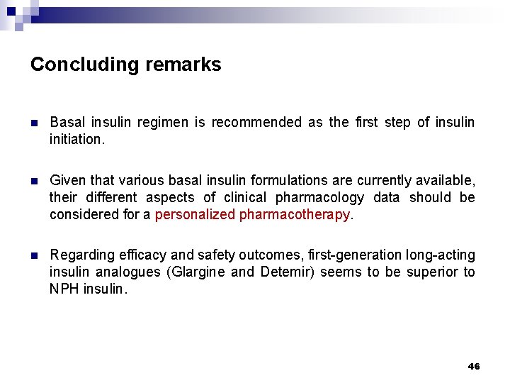 Concluding remarks n Basal insulin regimen is recommended as the first step of insulin