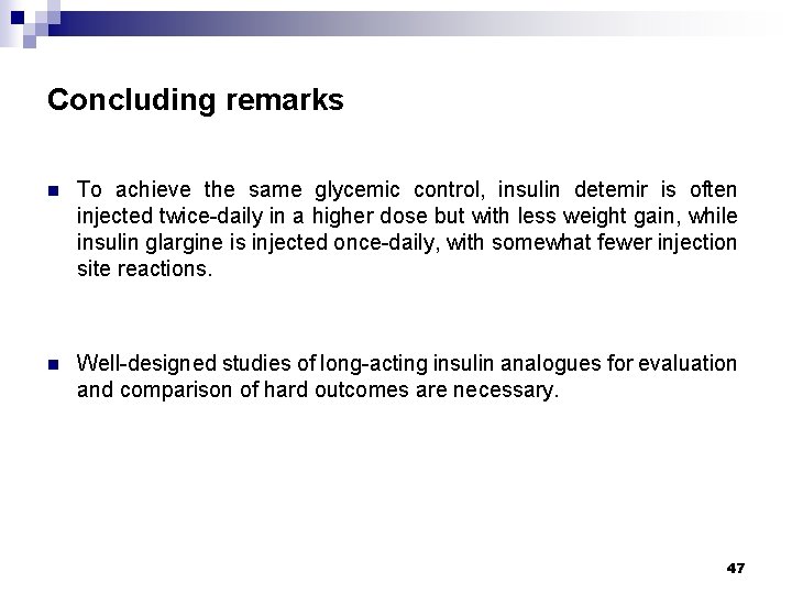 Concluding remarks n To achieve the same glycemic control, insulin detemir is often injected