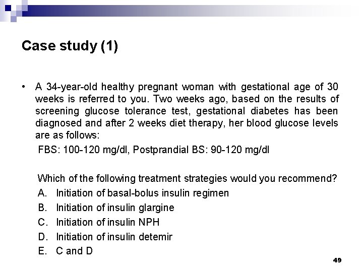 Case study (1) • A 34 -year-old healthy pregnant woman with gestational age of