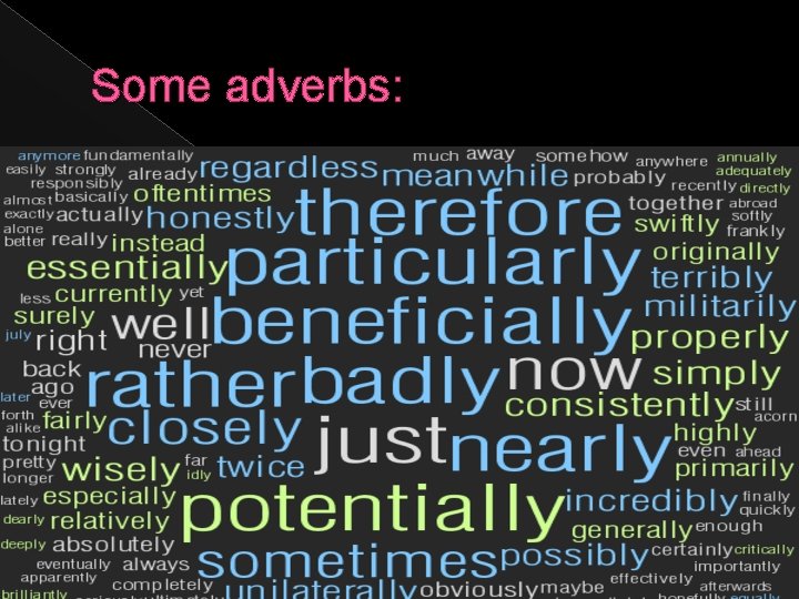 Some adverbs: 