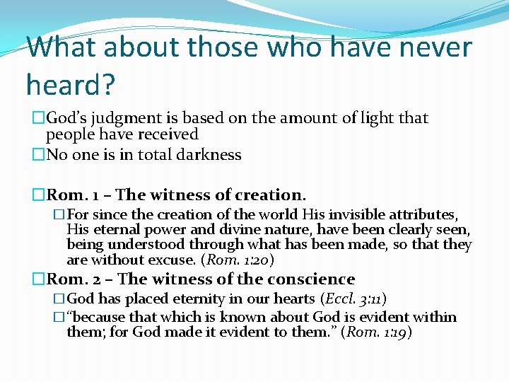 What about those who have never heard? �God’s judgment is based on the amount