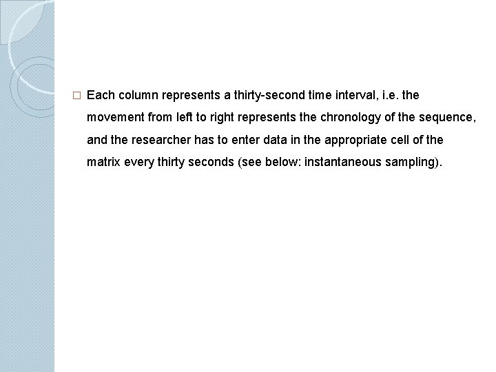 � Each column represents a thirty-second time interval, i. e. the movement from left