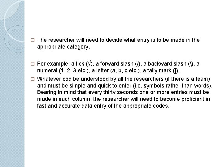 � The researcher will need to decide what entry is to be made in