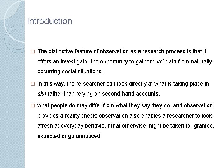 Introduction � The distinctive feature of observation as a research process is that it