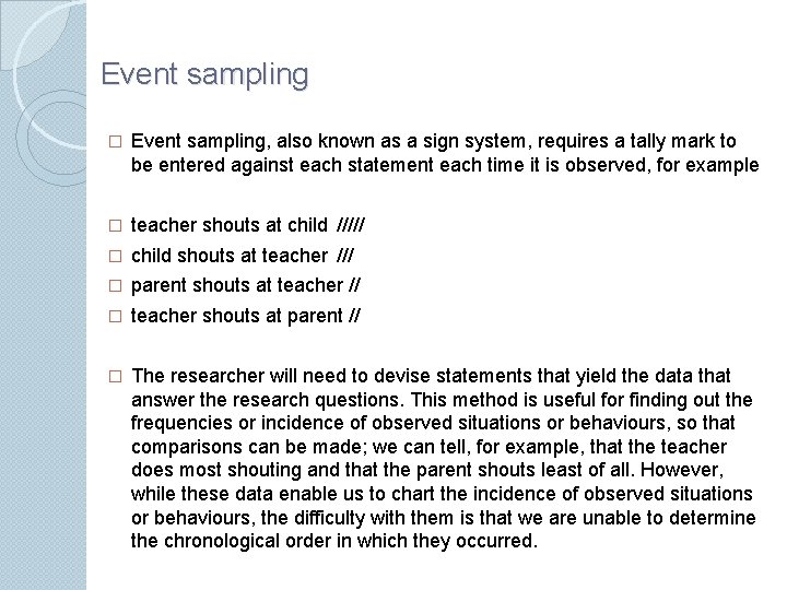 Event sampling � Event sampling, also known as a sign system, requires a tally