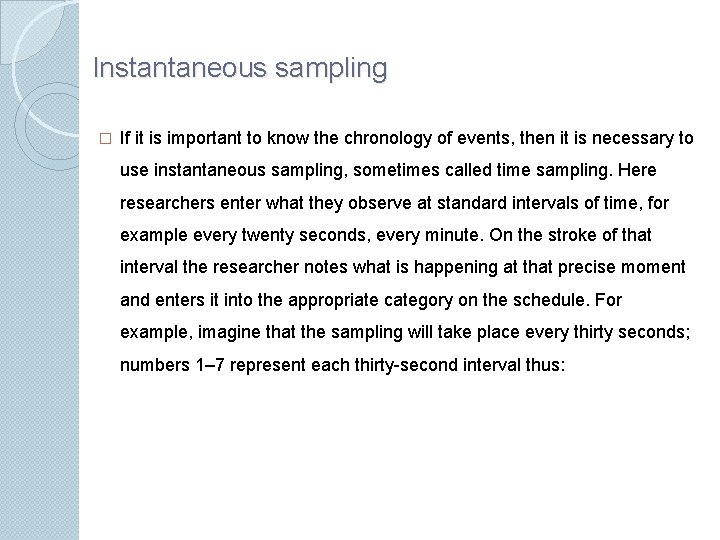 Instantaneous sampling � If it is important to know the chronology of events, then