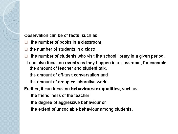 Observation can be of facts, such as: � � � the number of books