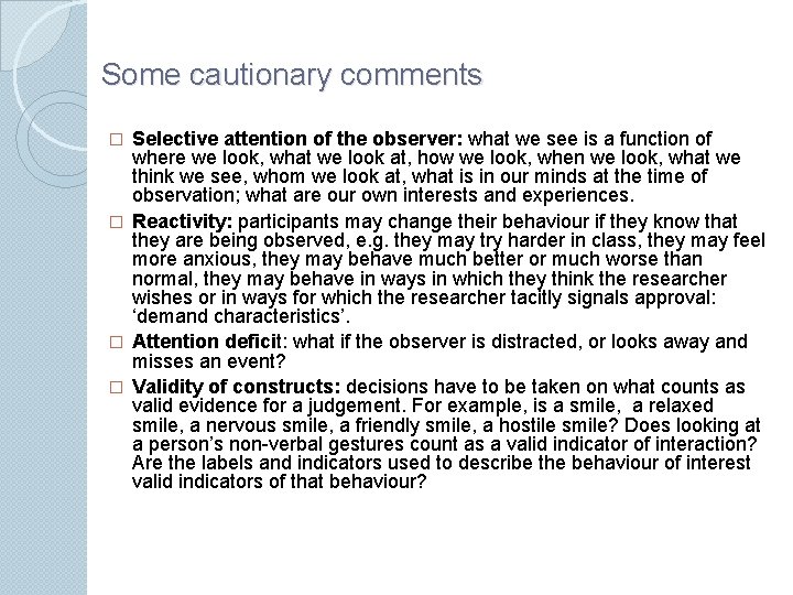 Some cautionary comments Selective attention of the observer: what we see is a function