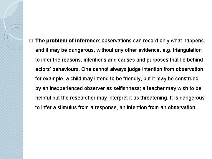 � The problem of inference: observations can record only what happens, and it may