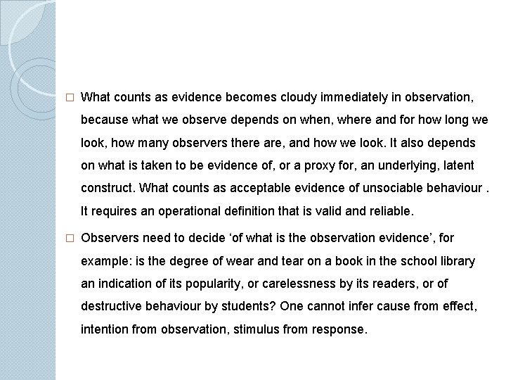 � What counts as evidence becomes cloudy immediately in observation, because what we observe