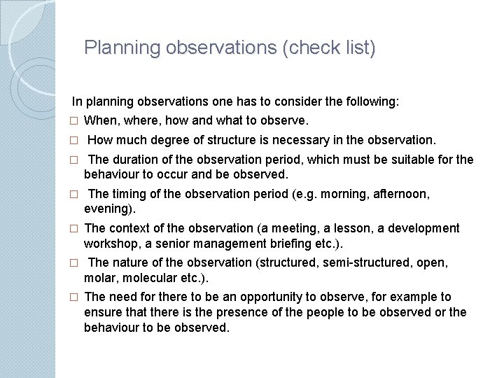Planning observations (check list) In planning observations one has to consider the following: �