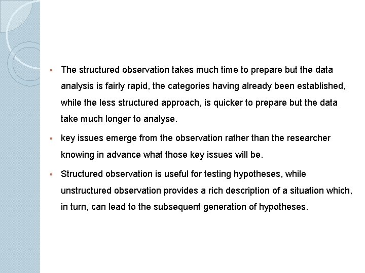  The structured observation takes much time to prepare but the data analysis is