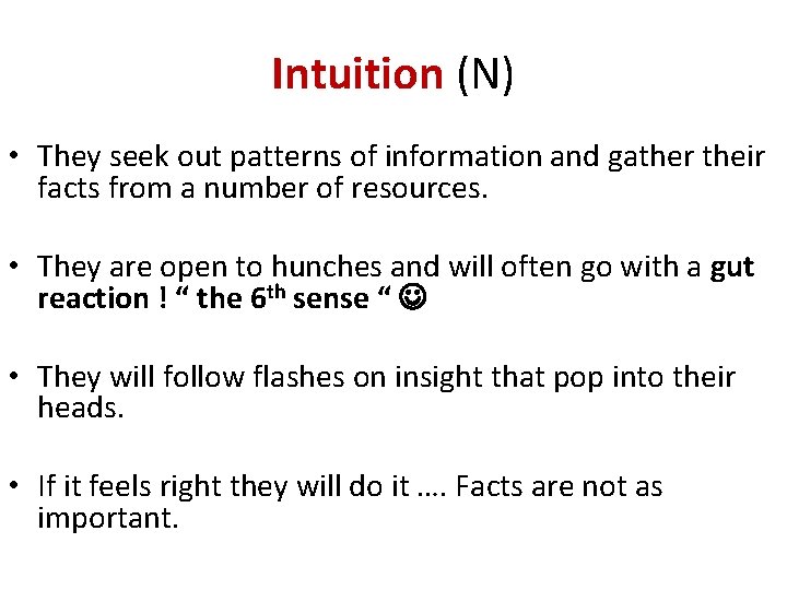 Intuition (N) • They seek out patterns of information and gather their facts from