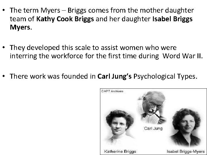  • The term Myers – Briggs comes from the mother daughter team of