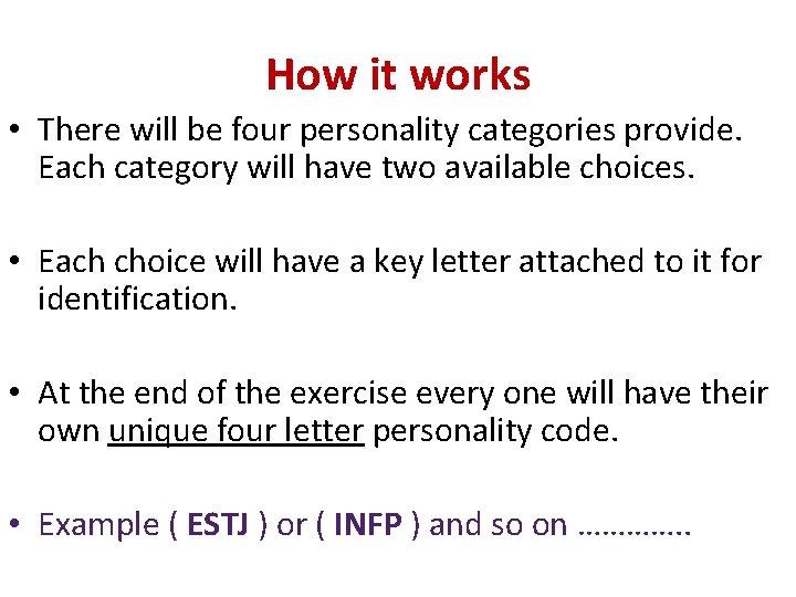 How it works • There will be four personality categories provide. Each category will