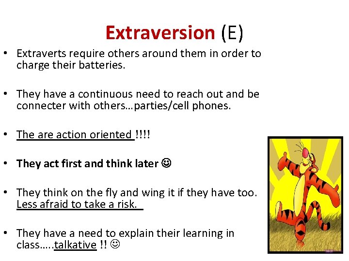 Extraversion (E) • Extraverts require others around them in order to charge their batteries.