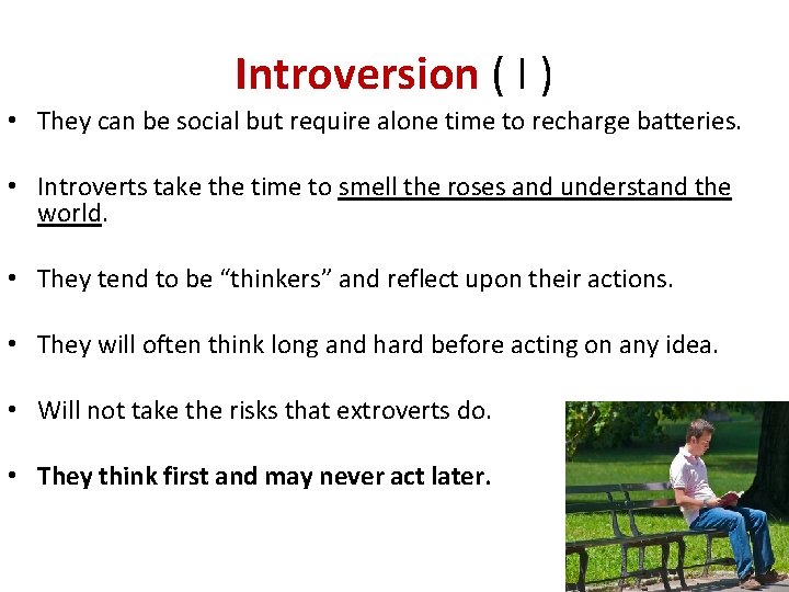 Introversion ( I ) • They can be social but require alone time to