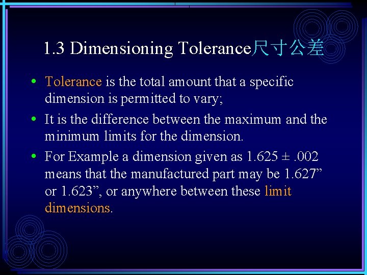 1. 3 Dimensioning Tolerance尺寸公差 • Tolerance is the total amount that a specific dimension