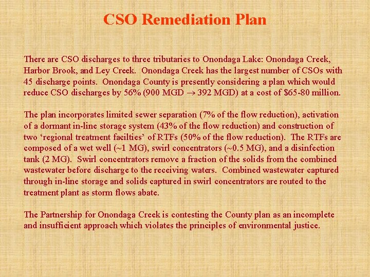 CSO Remediation Plan There are CSO discharges to three tributaries to Onondaga Lake: Onondaga