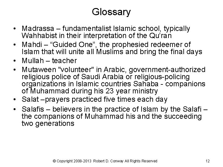 Glossary • Madrassa – fundamentalist Islamic school, typically Wahhabist in their interpretation of the