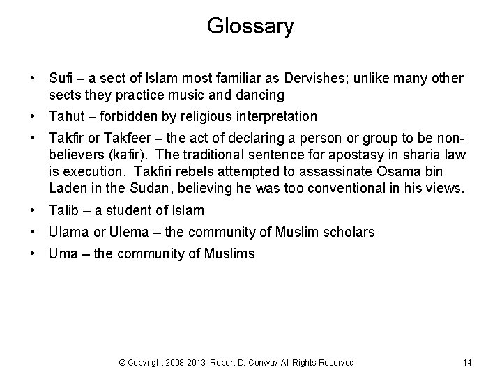 Glossary • Sufi – a sect of Islam most familiar as Dervishes; unlike many