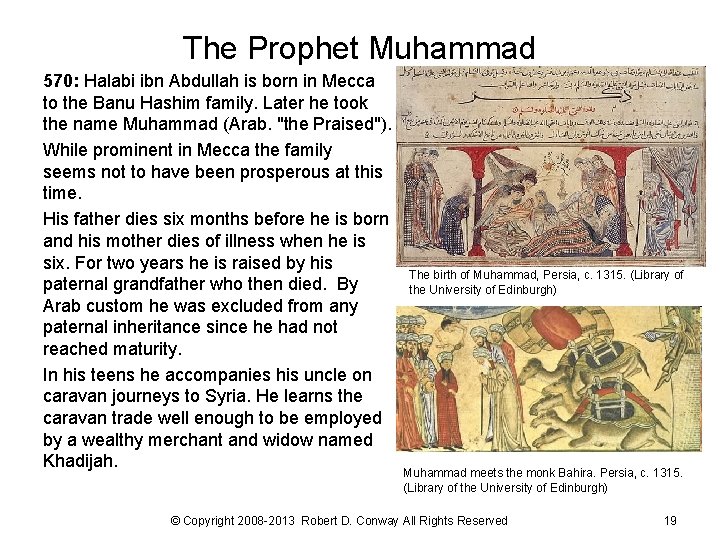 The Prophet Muhammad 570: Halabi ibn Abdullah is born in Mecca to the Banu