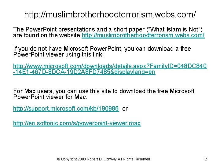 http: //muslimbrotherhoodterrorism. webs. com/ The Power. Point presentations and a short paper ("What Islam