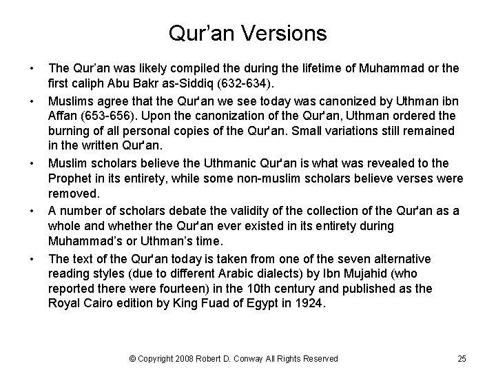 Qur’an Versions • • • The Qur’an was likely compiled the during the lifetime