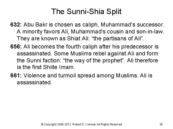 The Sunni-Shia Split 632: Abu Bakr is chosen as caliph, Muhammad’s successor. A minority