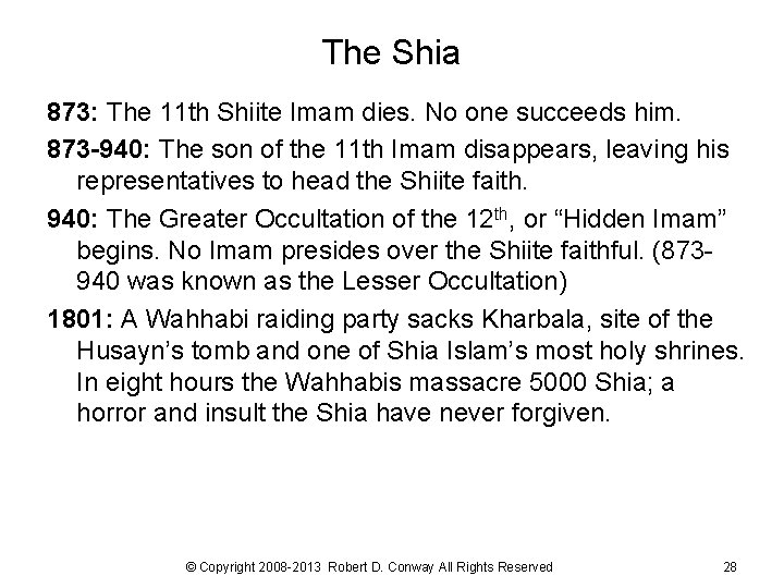 The Shia 873: The 11 th Shiite Imam dies. No one succeeds him. 873