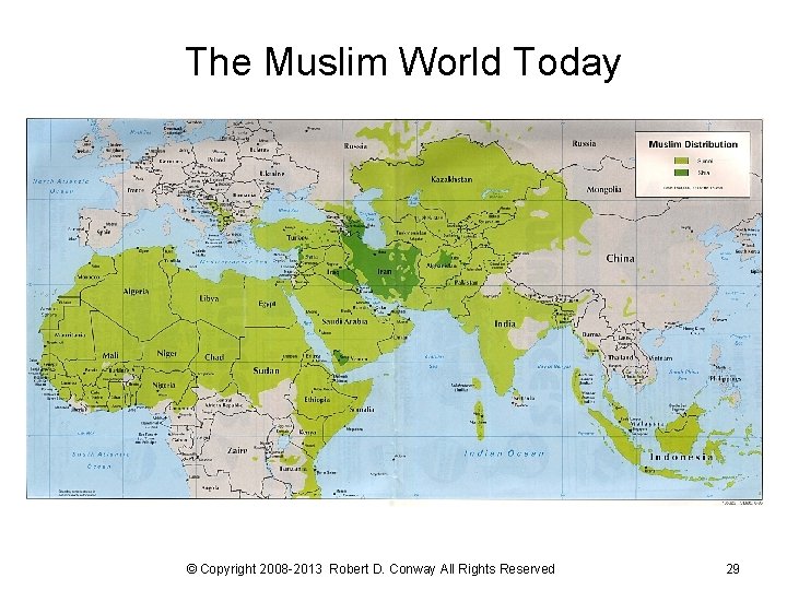 The Muslim World Today © Copyright 2008 -2013 Robert D. Conway All Rights Reserved