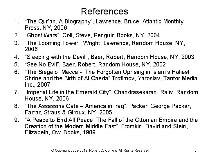 References 1. “The Qur’an, A Biography”, Lawrence, Bruce, Atlantic Monthly Press, NY, 2006 2.