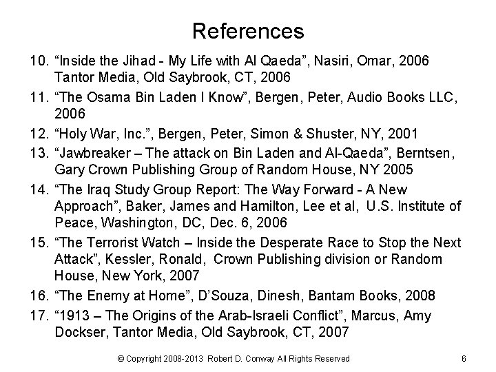 References 10. “Inside the Jihad - My Life with Al Qaeda”, Nasiri, Omar, 2006