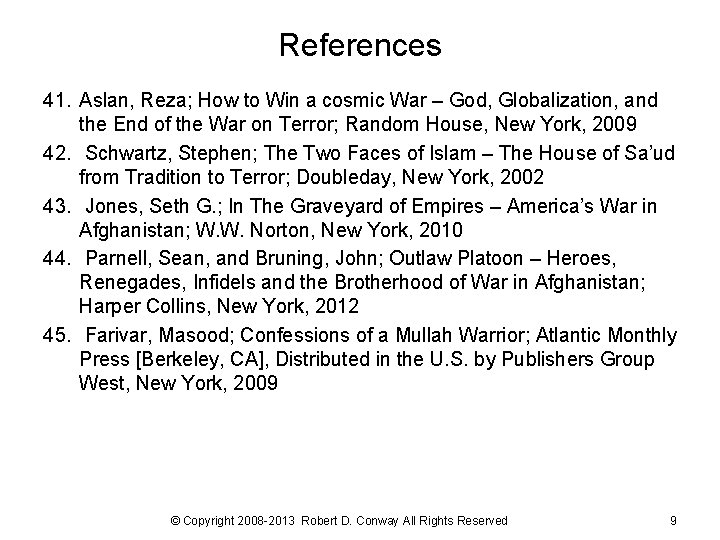 References 41. Aslan, Reza; How to Win a cosmic War – God, Globalization, and