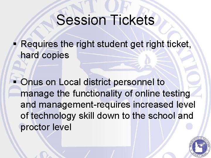 Session Tickets § Requires the right student get right ticket, hard copies § Onus