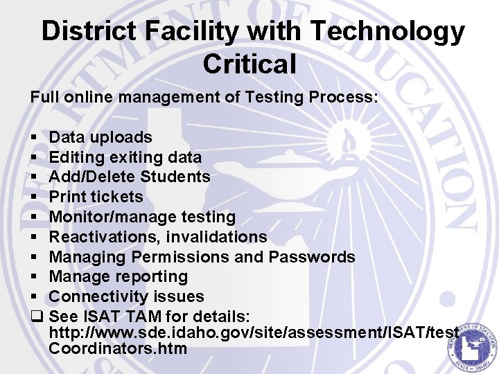 District Facility with Technology Critical Full online management of Testing Process: § Data uploads