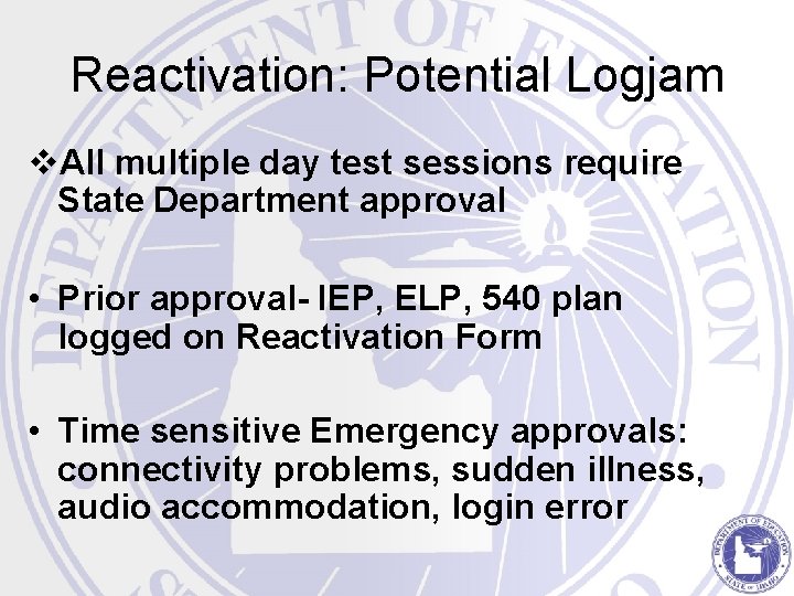 Reactivation: Potential Logjam v. All multiple day test sessions require State Department approval •