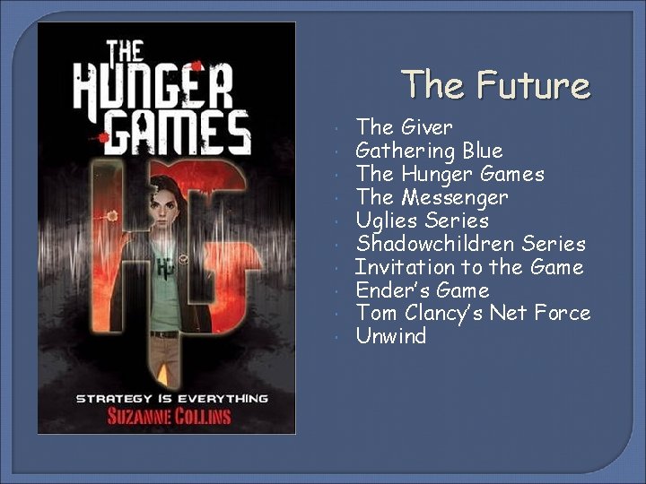 The Future The Giver Gathering Blue The Hunger Games The Messenger Uglies Series Shadowchildren