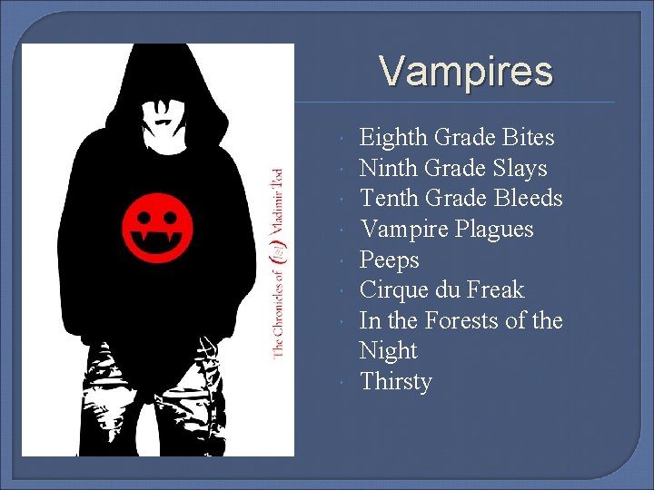 Vampires Eighth Grade Bites Ninth Grade Slays Tenth Grade Bleeds Vampire Plagues Peeps Cirque