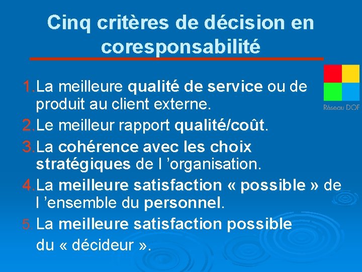 Cinq critères de décision en coresponsabilité 1. La meilleure qualité de service ou de