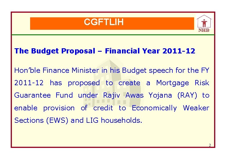 CGFTLIH NHB The Budget Proposal – Financial Year 2011 -12 Hon’ble Finance Minister in